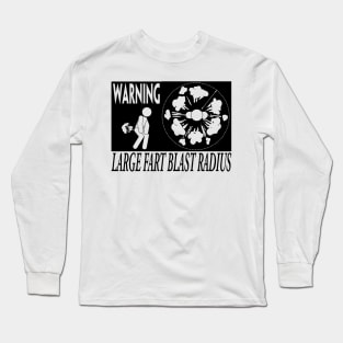 WARNING LARGE FART BLAST RADIUS Long Sleeve T-Shirt